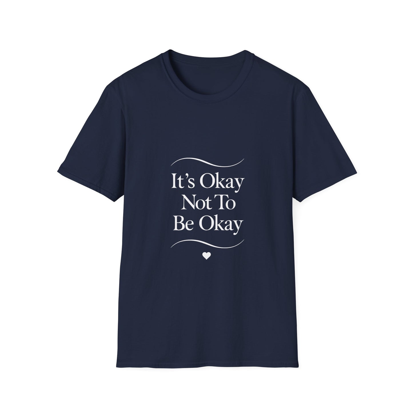 It’s Okay Not To Be Okay mental health t-shirt by Positivity Prints