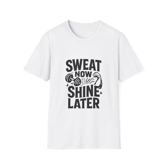 Sweat Now Shine Later | Gym Motivation Tee
