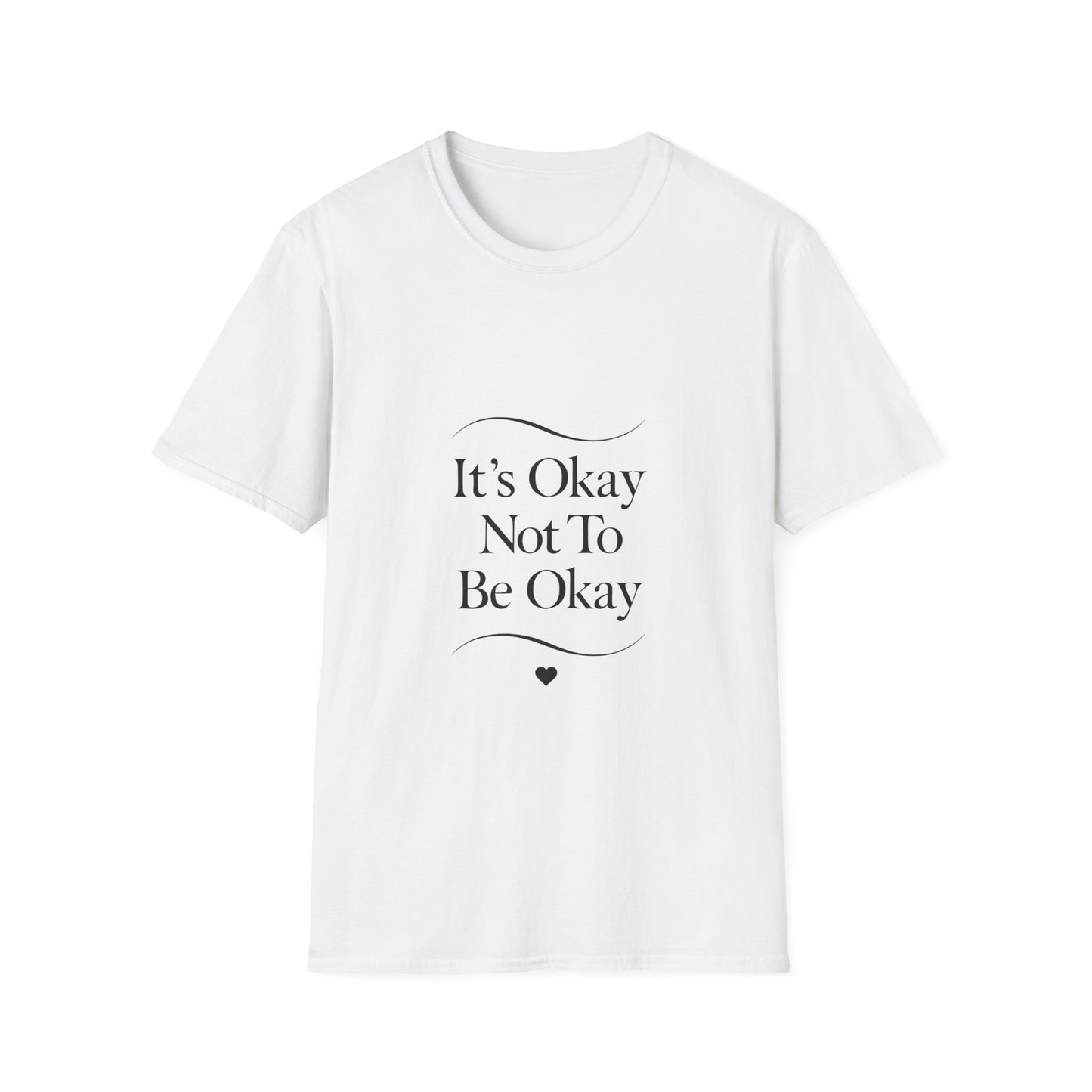 It’s Okay Not To Be Okay mental health t-shirt by Positivity Prints
