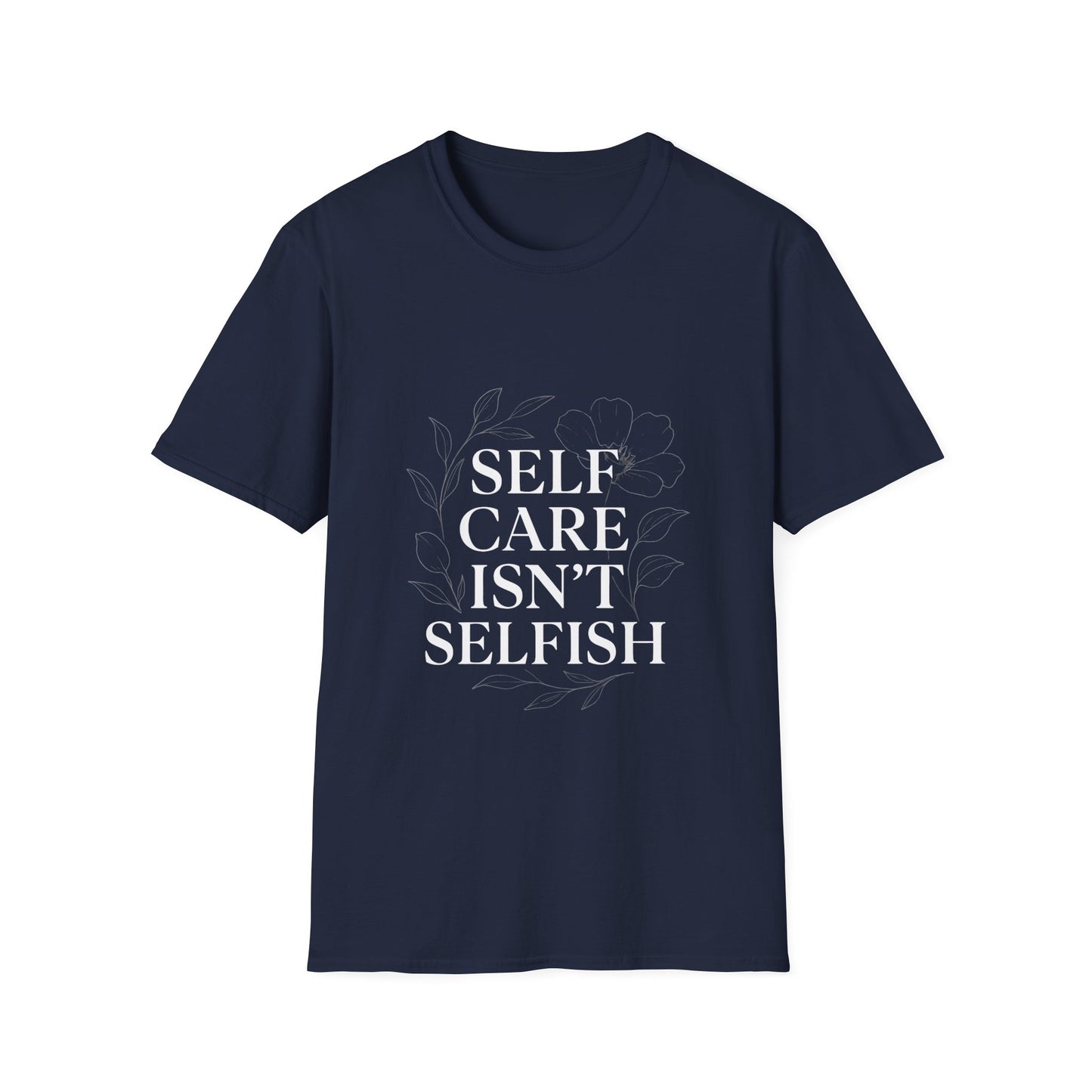 Self Care Isn’t Selfish | Mental Health Tee