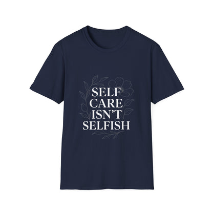 Self Care Isn’t Selfish | Mental Health Tee