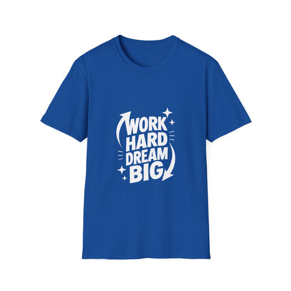 Dream Big Work Hard | Hustle Motivation Tee