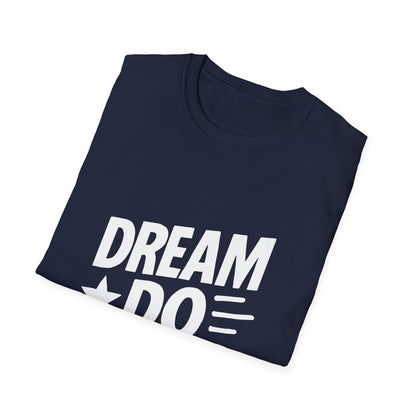 Dream It Do It | Positive Mindset Tee