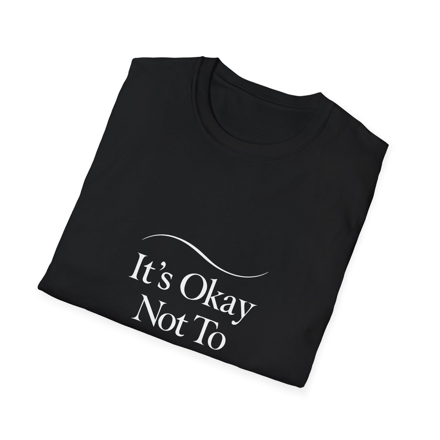 It’s Okay Not To Be Okay | Mental Health Tee