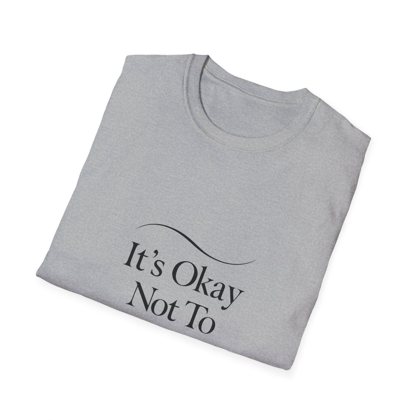 It’s Okay Not To Be Okay | Mental Health Tee