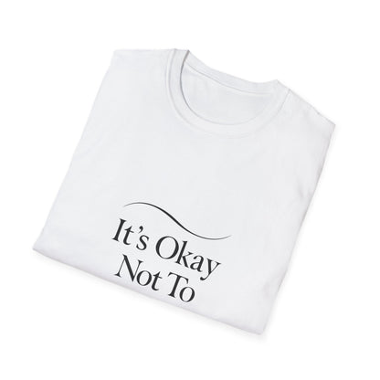 It’s Okay Not To Be Okay | Mental Health Tee