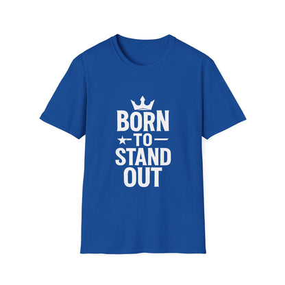 Born To Stand Out | Confidence Tee