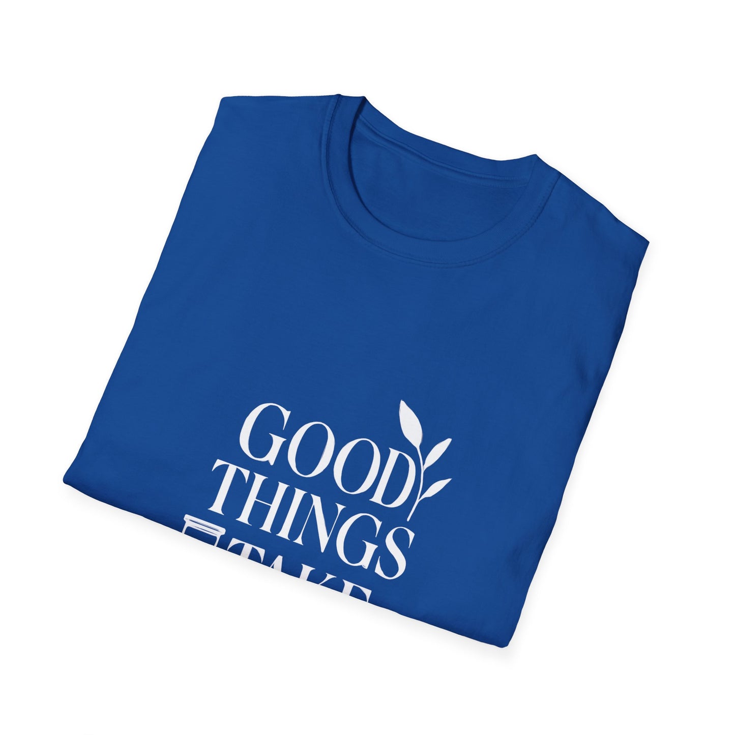 Good Things Take Time | Minimalist Mindset Tee