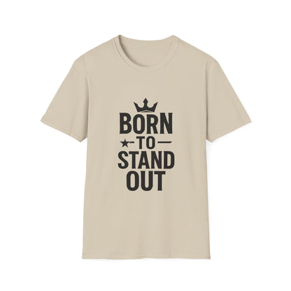 Born To Stand Out | Confidence Tee