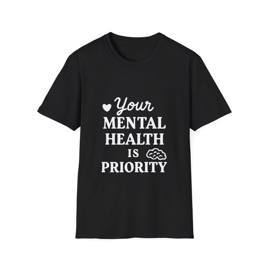 Your Mental Health Is Priority | Mental Health Tee