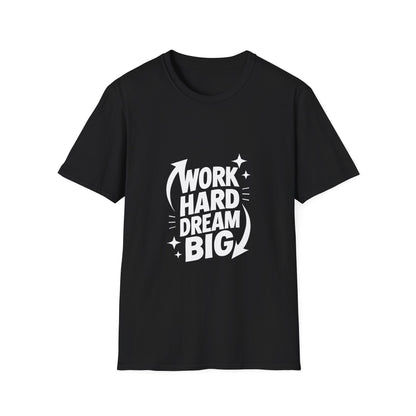 Dream Big Work Hard | Hustle Motivation Tee