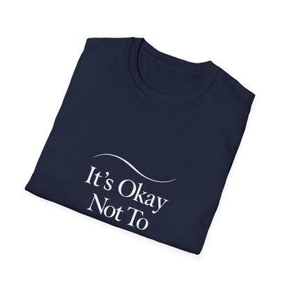 It’s Okay Not To Be Okay | Mental Health Tee