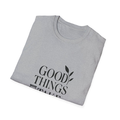 Good Things Take Time | Minimalist Mindset Tee