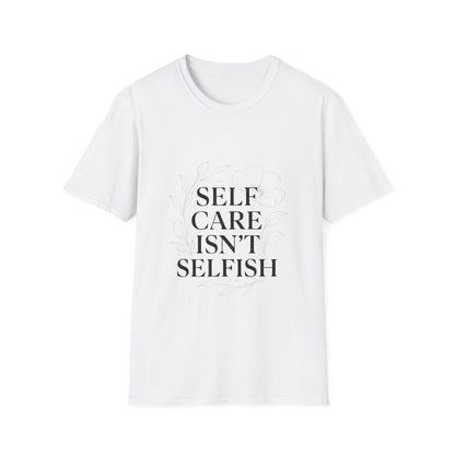 Self Care Isn’t Selfish | Mental Health Tee
