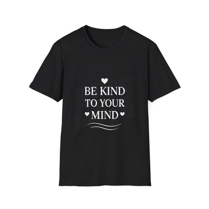 Be Kind To Your Mind | Mental Health Tee - Positivity Prints