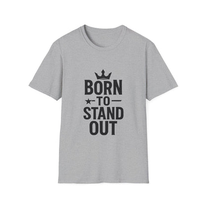 Born To Stand Out | Confidence Tee - Positivity Prints