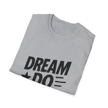 Dream It Do It | Positive Mindset Tee - Positivity Prints
