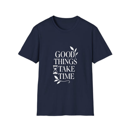 Good Things Take Time | Minimalist Mindset Tee - Positivity Prints