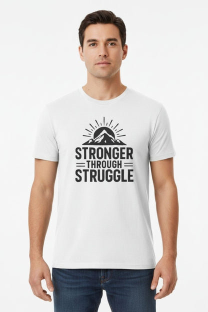 Stronger Through Struggle | Resilience Tee - Positivity Prints